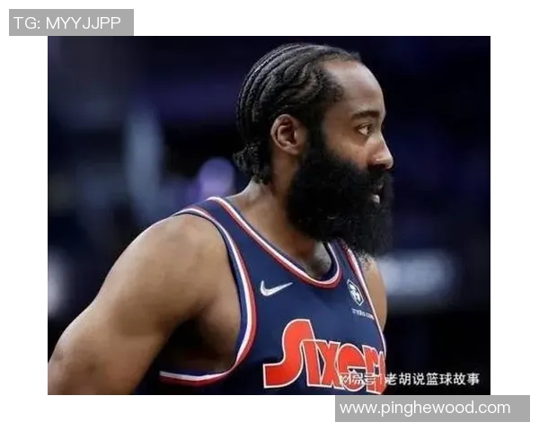 哈登状态下滑引发76人续约犹豫或将影响球队未来发展